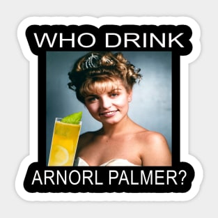 Who Drink Arnorl Palmer Sticker